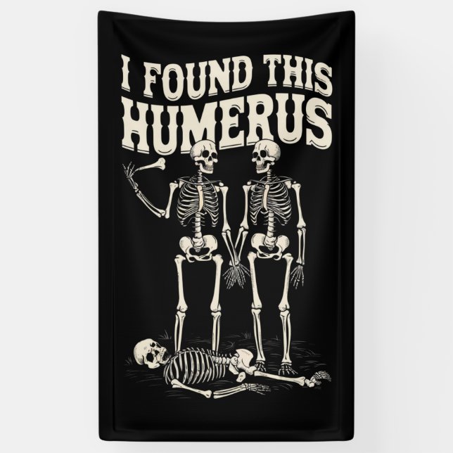 Halloween Skeleton I Found Humerus Funny Costume Banner (Vertical)