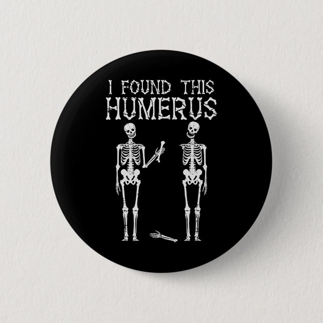 Halloween Skeleton I Found Humerus Funny Costume M 2 Inch Round Button (Front)