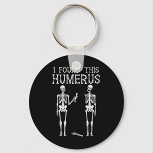 Halloween Skeleton I Found Humerus Funny Costume M Keychain