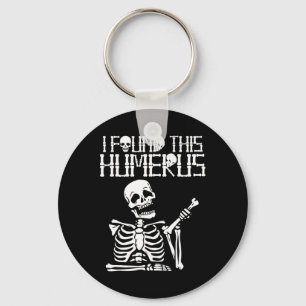 Halloween Skeleton I Found Humerus Funny Costume M Keychain