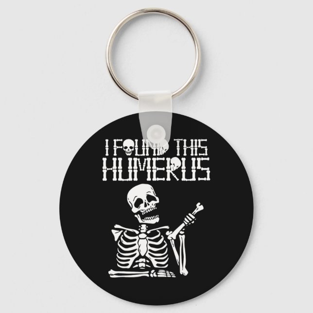 Halloween Skeleton I Found Humerus Funny Costume M Keychain (Front)