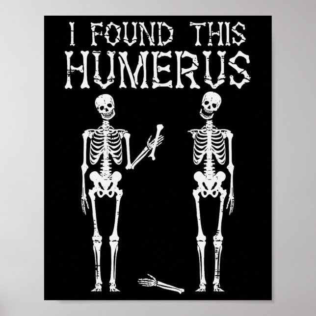 Halloween Skeleton I Found Humerus Funny Costume M Poster (Front)