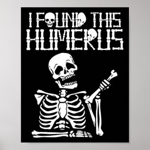 Halloween Skeleton I Found Humerus Funny Costume M Poster