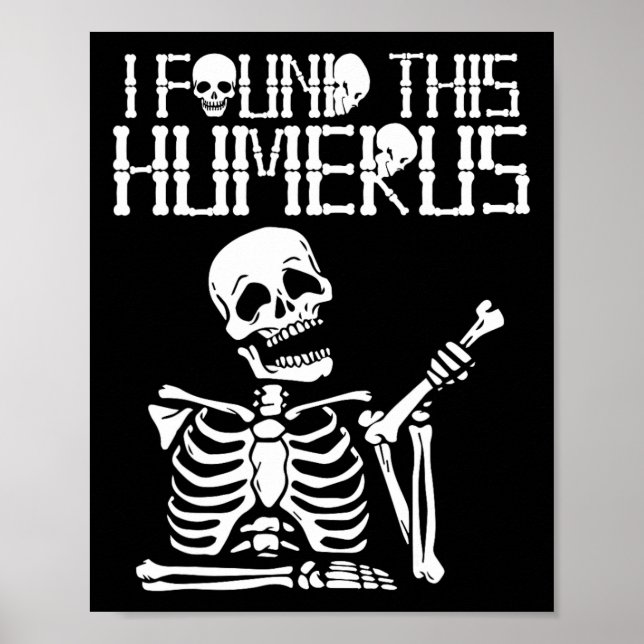 Halloween Skeleton I Found Humerus Funny Costume M Poster (Front)