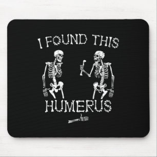 Halloween Skeleton I Found This Humerus Funny Hall Mouse Pad