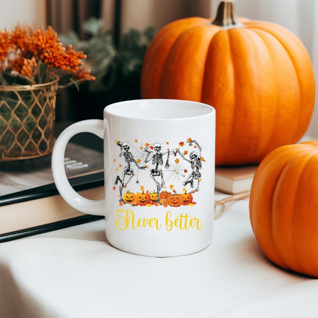 Halloween skeleton never better dancing fall pumpk coffee mug (Creator Uploaded)
