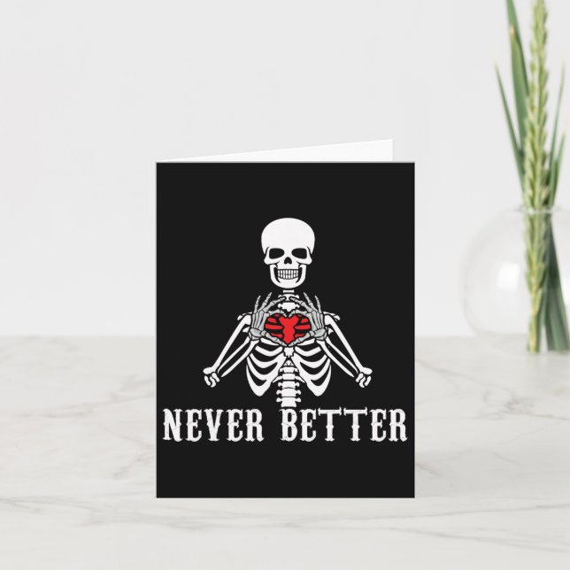 Halloween Skeleton Never Better Hands Heart Funny  Card (Front)