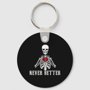 Halloween Skeleton Never Better Hands Heart Funny  Keychain