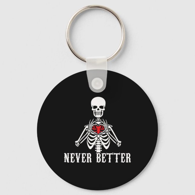 Halloween Skeleton Never Better Hands Heart Funny  Keychain (Front)
