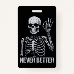 Halloween Skeleton - Never Better I Badge