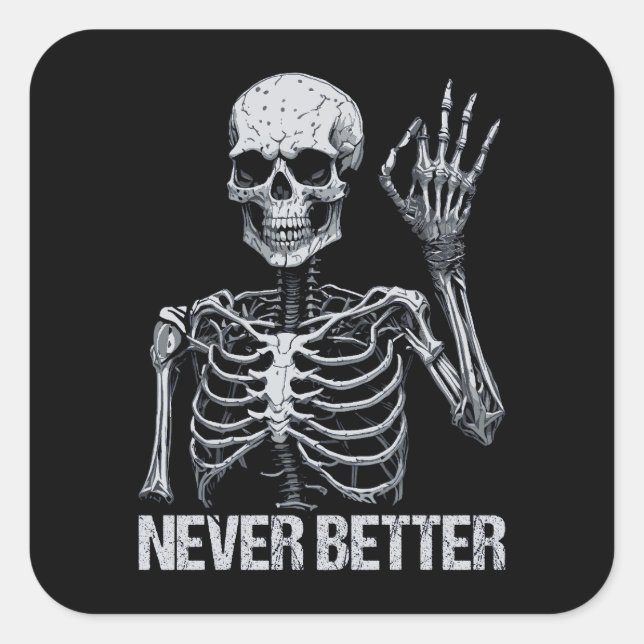 Halloween Skeleton - Never Better I Square Sticker (Front)