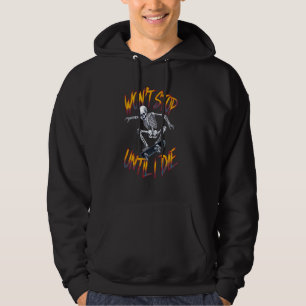 Halloween Skeleton Won't Stop Until I Die Skating Hoodie