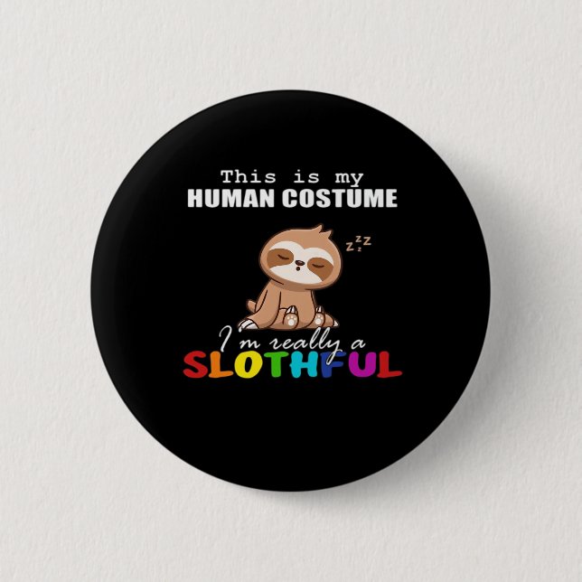 Halloween Slothful Design, This is my Human Costum 2 Inch Round Button (Front)