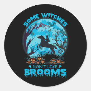 Halloween Some Witches Don't Like Brooms Girl  Classic Round Sticker