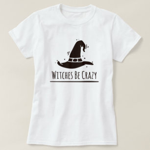Halloween sorcières être fou T-shirt