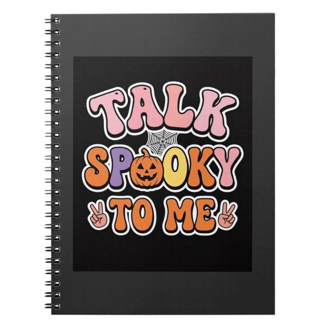 Halloween Spooky Talk Spooky To Me Design_1 Notebook (Front)