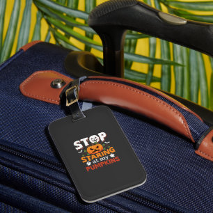 Halloween Stop Staring at My Pumpkins Luggage Tag