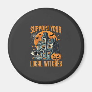 Halloween Support Your Local Witches Haunted House Magnet