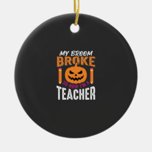 Halloween Teacher Broom Broke Pumpkin Design Ceramic Ornament