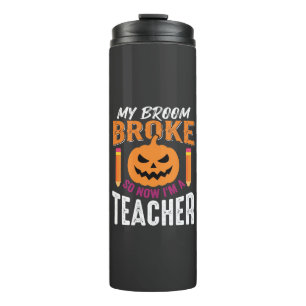 Halloween Teacher Broom Broke Pumpkin Design Thermal Tumbler