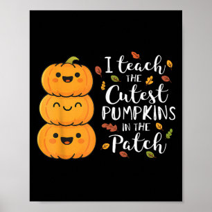 Halloween Teacher I Teach The Cutest Pumpkins In T Poster