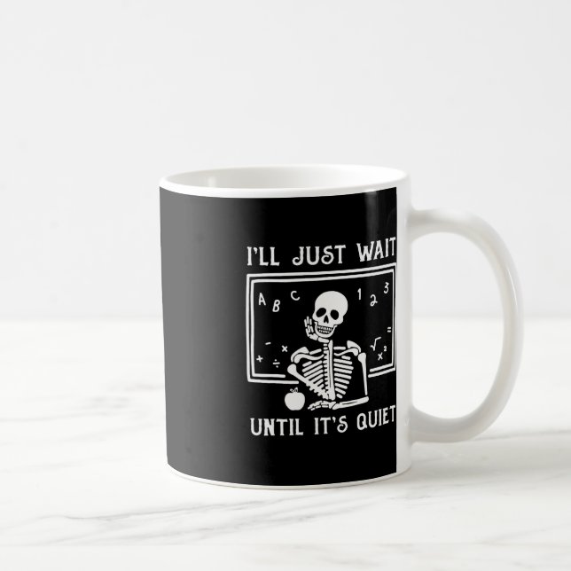Halloween Teacher I'll Just Wait Until It's Quiet  Coffee Mug (Right)