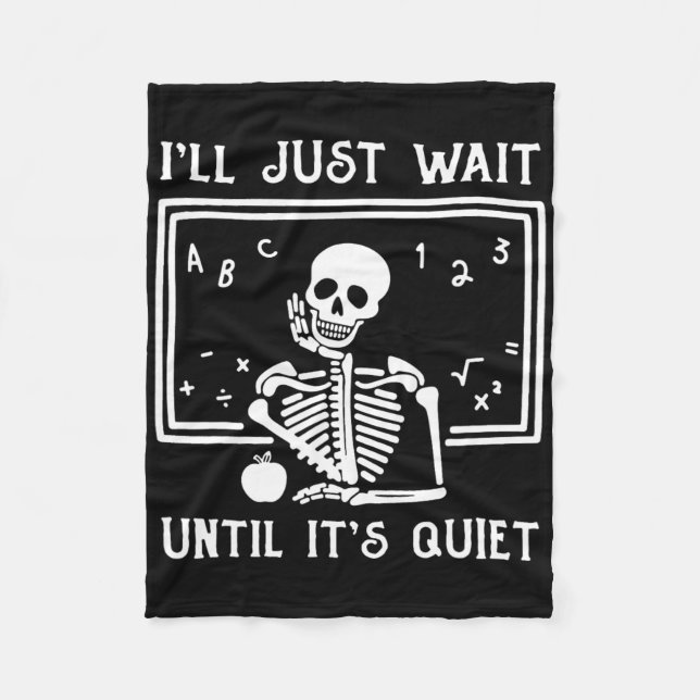 Halloween Teacher I'll Just Wait Until It's Quiet  Fleece Blanket (Front)