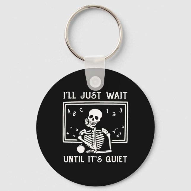 Halloween Teacher I'll Just Wait Until It's Quiet  Keychain (Front)