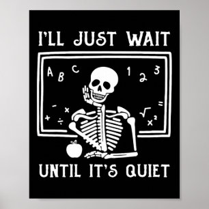 Halloween Teacher I'll Just Wait Until It's Quiet Poster