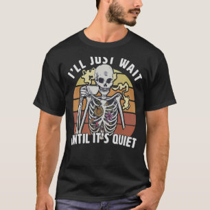 Halloween Teacher I'll Just Wait Until It's Quiet T-Shirt