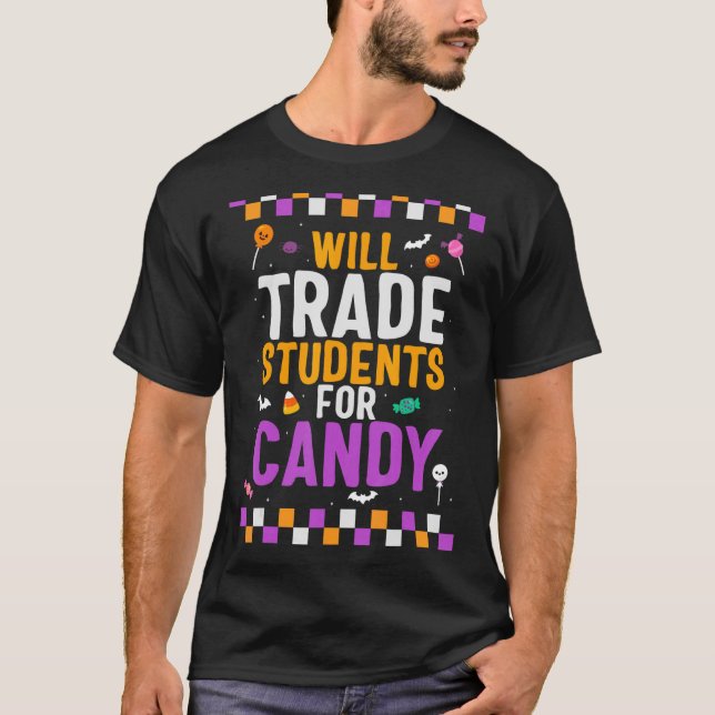 Halloween Teacher Will Trade Students For Candy  T T-Shirt (Front)