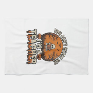Halloween Teacher You Cant Scare Me Vintage Design Kitchen Towel