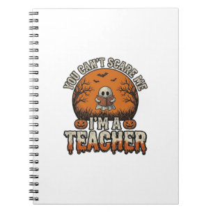 Halloween Teacher You Cant Scare Me Vintage Design Notebook