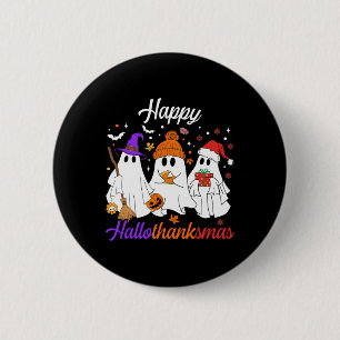 Halloween Thanksgiving Christmas Happy Hallothanks 2 Inch Round Button
