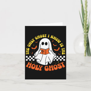 Halloween The Only Ghost I Know Is The Holy Ghost  Card