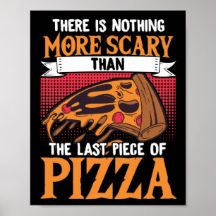 Halloween There Is Nothing More Scary Than Pizza Poster
