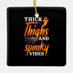 Halloween Thick Thighs And Spooky Vibes Ceramic Ornament