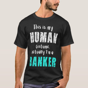 Halloween This is my Human Costume actually I'm a  T-Shirt