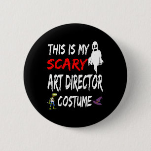 Halloween This Is My Scary Art Director Costume Wi 2 Inch Round Button