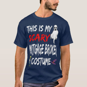 Halloween This Is My Scary Mortgage Broker Costume T-Shirt