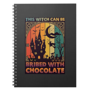 Halloween This Witch Can Be Bribed Chocolate Haunt Notebook