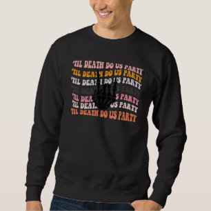 Halloween Til Death Do Us Party Bachelorette Match Sweatshirt