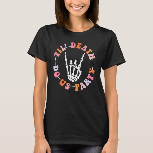 Halloween Till Death Do Us Party Bridesmaid Bachel T-Shirt (Front)