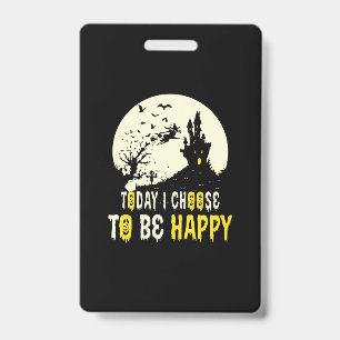 Halloween Today I Choose To Be Happy Badge