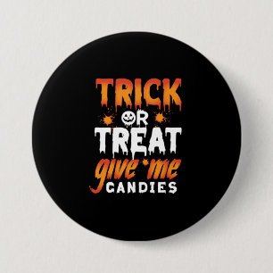 Halloween Trick Or Treat Give Me Candies 3 Inch Round Button