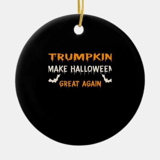 Halloween Trumpkin Funny Make Halloween Great Agai Ceramic Ornament (Front)