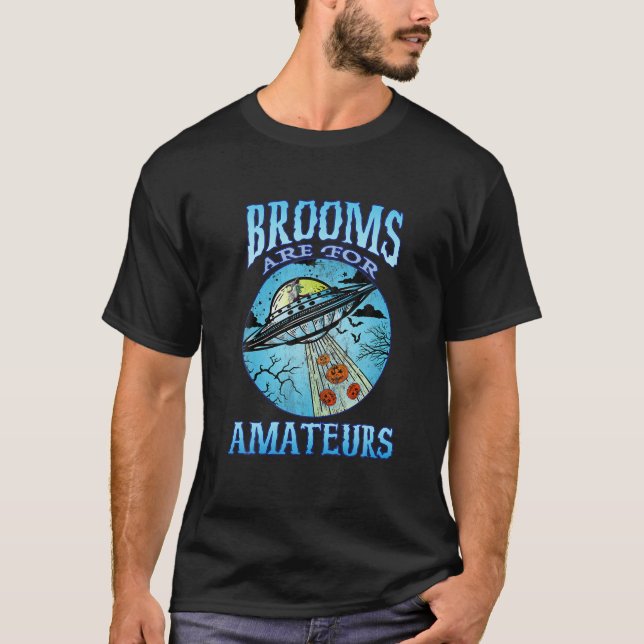 Halloween UFO Alien Abduction Brooms Are For Amatu T-Shirt (Front)