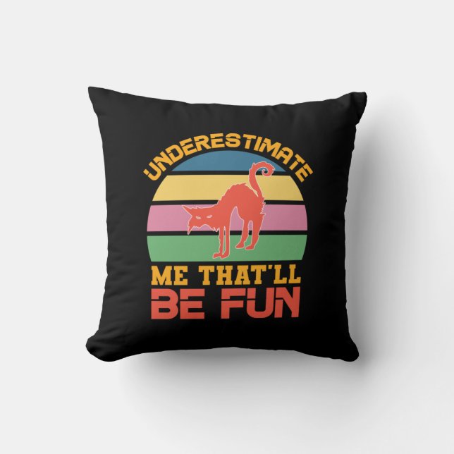 Halloween Underestimate Me That Will Be Fun Throw Pillow (Front)