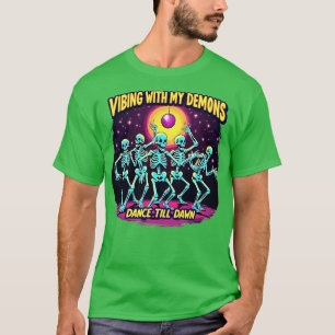Halloween Vibing With My Demons Dance Till Dawn Sk T-Shirt