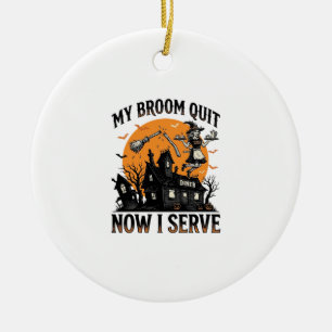 Halloween Waitress Shirt Broom Broke Humor_1 Ceramic Ornament